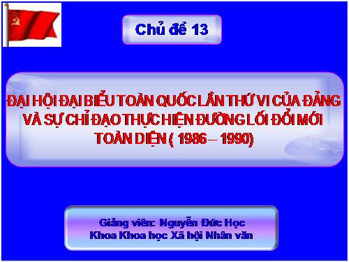 Đại hội VI của Đảng và sự chỉ đạo thực hiện đường lối đổi mới 86-91