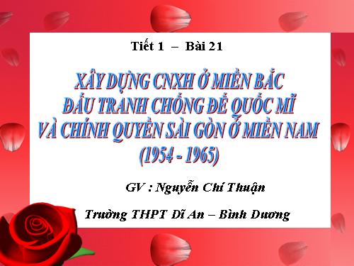 Bài 21. Xây dựng chủ nghĩa xã hội ở miền Bắc, đấu tranh chống đế quốc Mĩ và chính quyền Sài Gòn ở miền Nam (1954 - 1965)