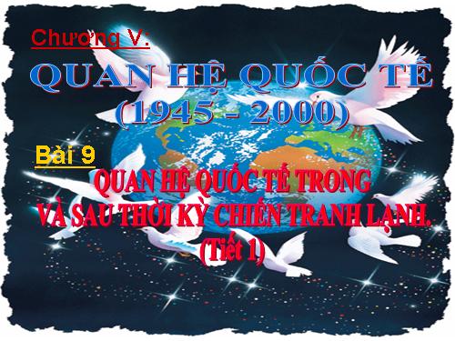 Bài 9. Quan hệ quốc tế trong và sau thời kì Chiến tranh lạnh