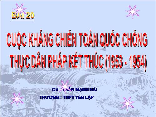 Bài 20. Cuộc kháng chiến toàn quốc chống thực dân Pháp kết thúc (1953 - 1954)