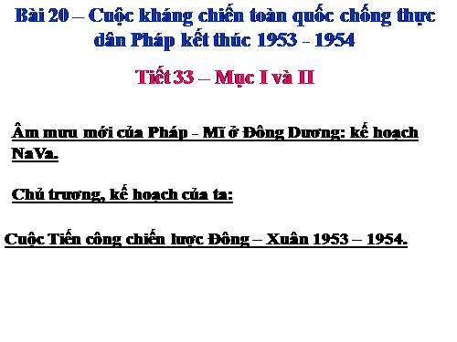 Bài 20. Cuộc kháng chiến toàn quốc chống thực dân Pháp kết thúc (1953 - 1954)