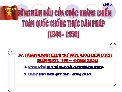 Bài 18. Những năm đầu của cuộc kháng chiến toàn quốc chống thực dân Pháp (1946 - 1950)