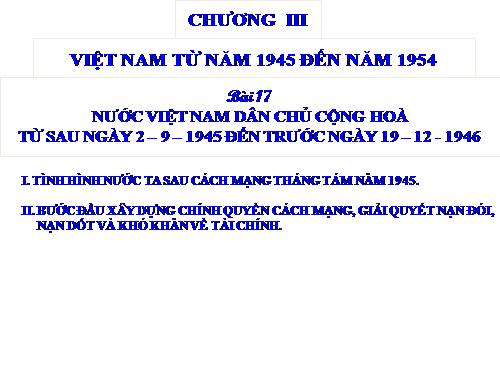 Bài 17. Nước Việt Nam Dân chủ Cộng hoà từ sau ngày 2-9-1945 đến trước ngày 19-12-1946