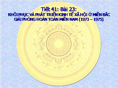 Bài 23. Khôi phục và phát triển kinh tế - xã hội ở miền Bắc, giải phóng hoàn toàn miền Nam (1973 - 1975)