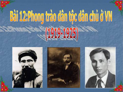 Bài 12. Phong trào dân tộc dân chủ ở Việt Nam từ năm 1919 đến năm 1925