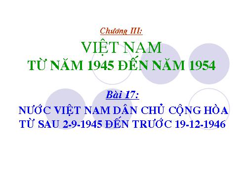 Bài 17. Nước Việt Nam Dân chủ Cộng hoà từ sau ngày 2-9-1945 đến trước ngày 19-12-1946