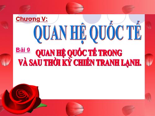 Bài 9. Quan hệ quốc tế trong và sau thời kì Chiến tranh lạnh