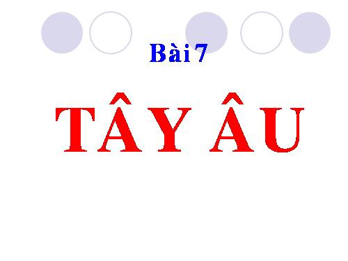 Bài 7. Tây Âu