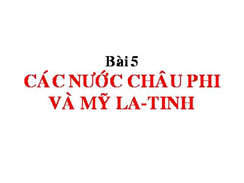 Bài 5. Các nước châu Phi và Mĩ Latinh