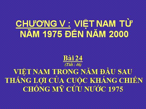 Bài 24. Việt Nam trong năm đầu sau thắng lợi của cuộc kháng chiến chống Mĩ, cứu nước năm 1975