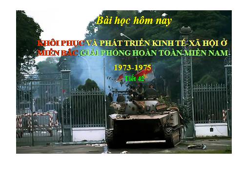 Bài 23. Khôi phục và phát triển kinh tế - xã hội ở miền Bắc, giải phóng hoàn toàn miền Nam (1973 - 1975)