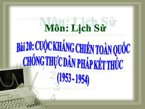 Bài 20. Cuộc kháng chiến toàn quốc chống thực dân Pháp kết thúc (1953 - 1954)