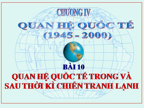 Bài 9. Quan hệ quốc tế trong và sau thời kì Chiến tranh lạnh