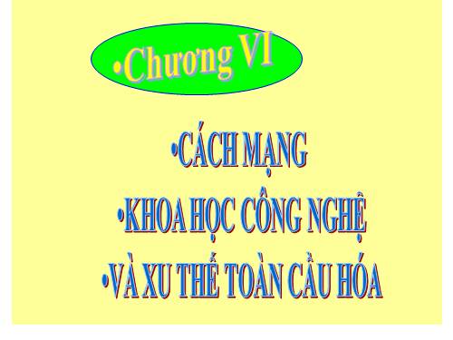 Bài 10. Cách mạng khoa học - công nghệ và xu thế toàn cầu hóa sau nửa thế kỉ XX