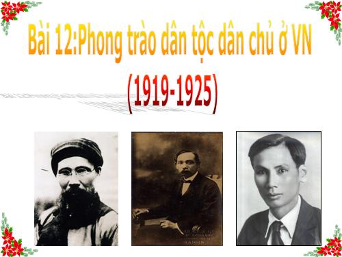 Bài 12. Phong trào dân tộc dân chủ ở Việt Nam từ năm 1919 đến năm 1925