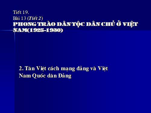 Bài 13. Phong trào dân tộc dân chủ ở Việt Nam từ năm 1925 đến năm 1930