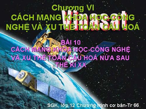 Bài 10. Cách mạng khoa học - công nghệ và xu thế toàn cầu hóa sau nửa thế kỉ XX