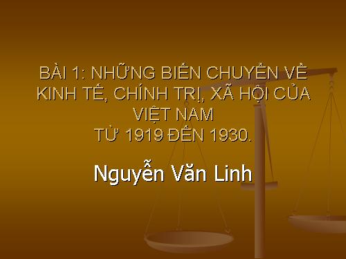 BÀI 1: NHỮNG BIẾN CHUYỂN VỀ KINH TẾ, CHÍNH TRỊ, XÃ HỘI CỦA VIỆT NAM TỪ 1919 ĐẾN 1930.