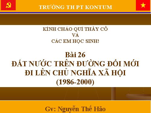 Bài 26. Đất nước trên đường đổi mới đi lên chủ nghĩa xã hội (1986-2000)