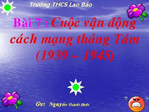 Bài 7: Cuộc vận động cách mạng tháng Tám 1945