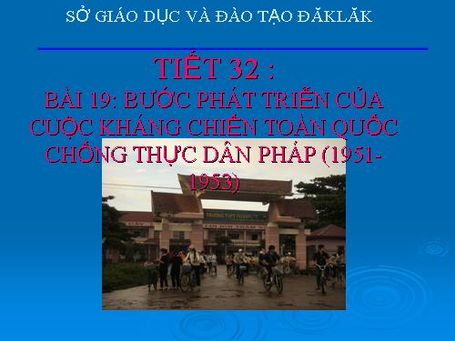 Bài 19. Bước phát triển của cuộc kháng chiến toàn quốc chống thực dân Pháp (1951 - 1953)