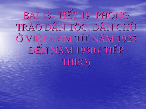 Bài 13. Phong trào dân tộc dân chủ ở Việt Nam từ năm 1925 đến năm 1930