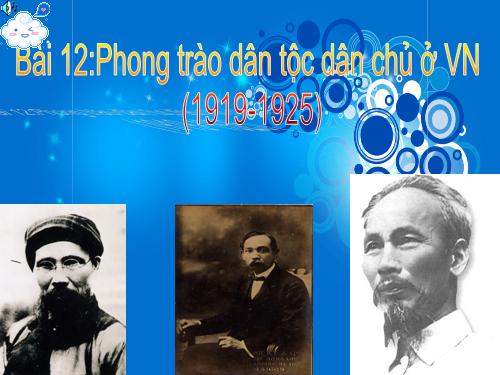 Bài 12. Phong trào dân tộc dân chủ ở Việt Nam từ năm 1919 đến năm 1925