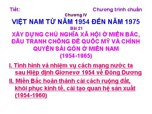 Bài 21. Xây dựng chủ nghĩa xã hội ở miền Bắc, đấu tranh chống đế quốc Mĩ và chính quyền Sài Gòn ở miền Nam (1954 - 1965)