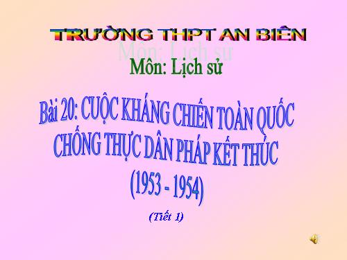 Bài 20. Cuộc kháng chiến toàn quốc chống thực dân Pháp kết thúc (1953 - 1954)