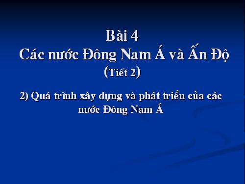 Bài 4. Các nước Đông Nam Á và Ấn Độ