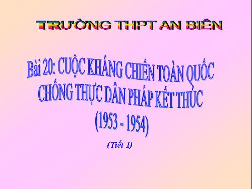 Bài 20. Cuộc kháng chiến toàn quốc chống thực dân Pháp kết thúc (1953 - 1954)