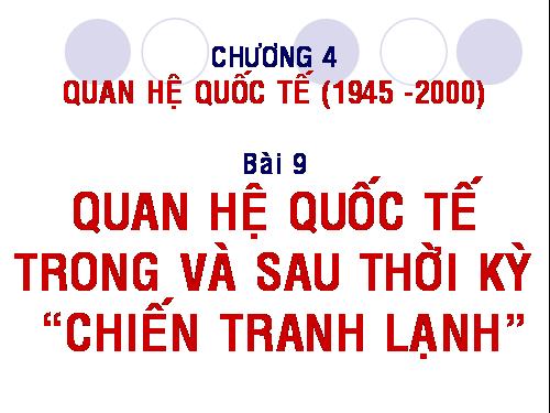 Bài 9. Quan hệ quốc tế trong và sau thời kì Chiến tranh lạnh