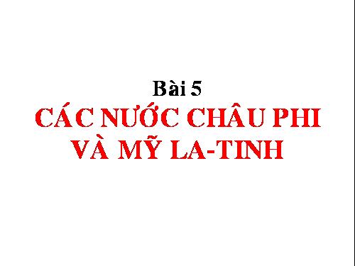 Bài 5. Các nước châu Phi và Mĩ Latinh