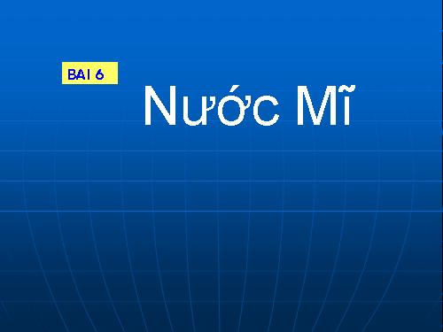 Bài 6. Nước Mĩ