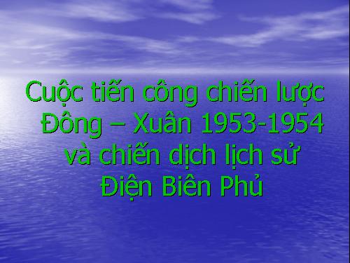 Bài 20. Cuộc kháng chiến toàn quốc chống thực dân Pháp kết thúc (1953 - 1954)