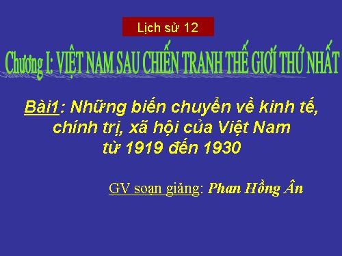 Bài1: Những biến chuyển về kinh tế, chính trị, xã hội của Việt Nam từ 1919 đến 1930