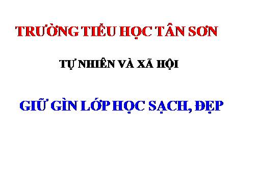 Bài 17. Giữ gìn lớp học sạch, đẹp