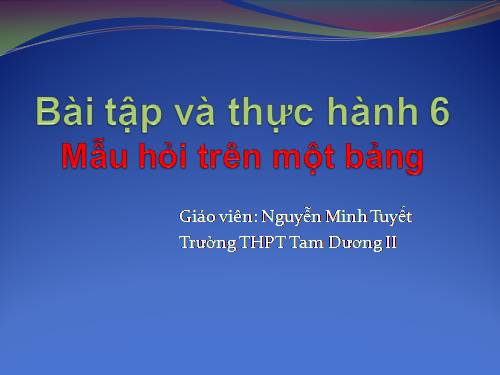 Bài tập và thực hành 6: Mẫu hỏi trên một bảng