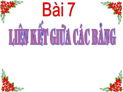 Bài 7. Liên kết giữa các bảng