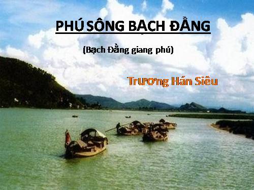 Tuần 19. Phú sông Bạch Đằng (Bạch Đằng giang phú)