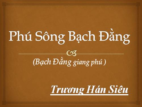 Tuần 19. Phú sông Bạch Đằng (Bạch Đằng giang phú)