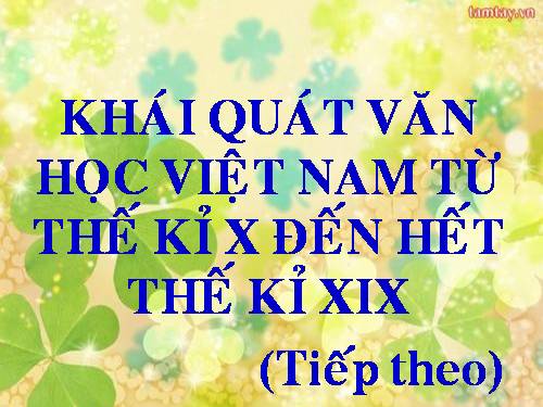 Tuần 12. Khái quát văn học Việt Nam từ thế kỉ X đến hết thế kỉ XIX