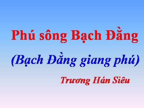 Tuần 19. Phú sông Bạch Đằng (Bạch Đằng giang phú)