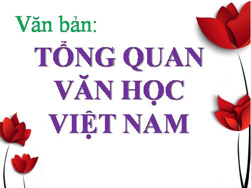 Tuần 1. Tổng quan văn học Việt Nam