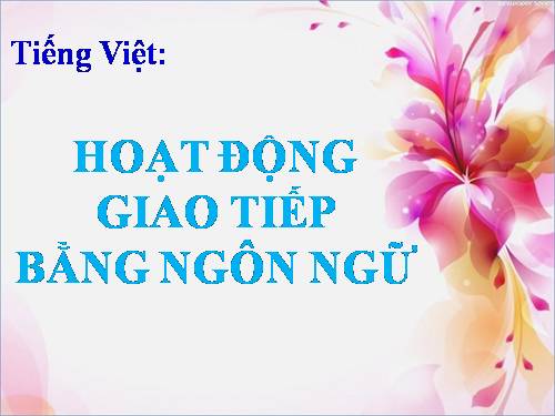 Tuần 1. Hoạt động giao tiếp bằng ngôn ngữ