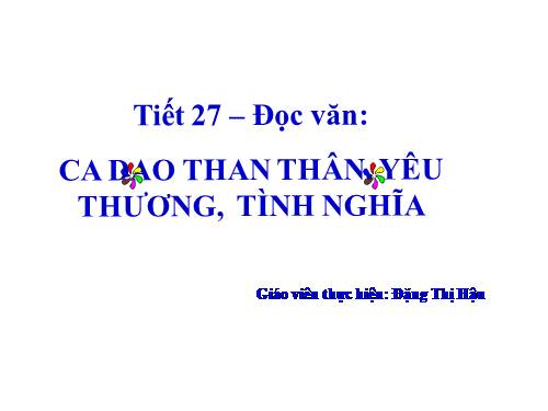 Tuần 9. Ca dao than thân, yêu thương tình nghĩa