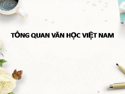 Tuần 1. Tổng quan văn học Việt Nam