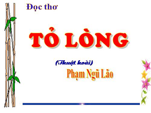 Tuần 13. Tỏ lòng (Thuật hoài)