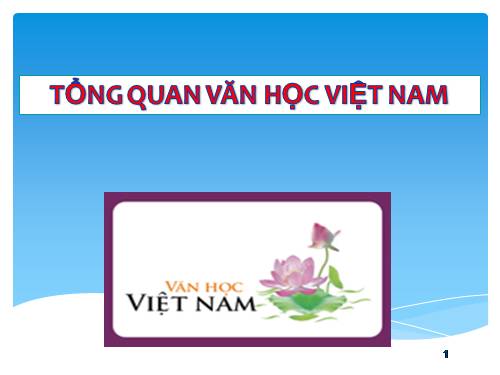 Tuần 1. Tổng quan văn học Việt Nam