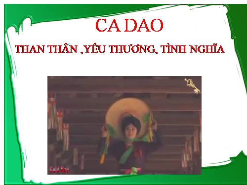 Tuần 9. Ca dao than thân, yêu thương tình nghĩa